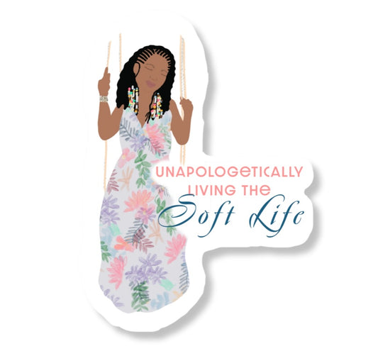 “Unapologetically Living The Soft Life” Die Cut Sticker