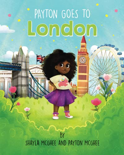 Payton Goes to London (Payton's Amazing Travel Adventures)