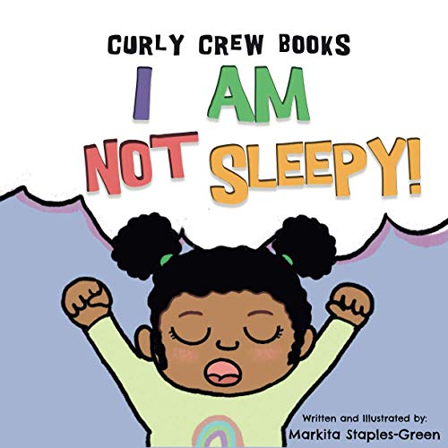 I Am Not Sleepy!: A preschool and toddler book for bedtime and naps (Curly Crew Series)