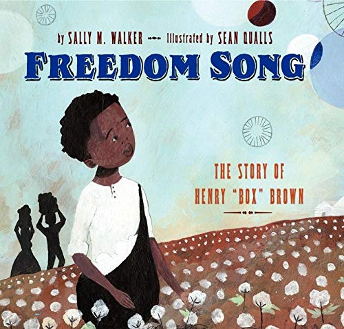 Freedom Song: The Story of Henry "Box" Brown