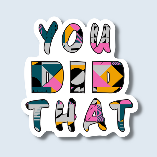 "You Did That" Die Cut Sticker